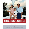 Creating Camelot: John F. Kennedy & Jackie Kennedy