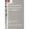 Stress, Inflammation, and Quantum Possibilities: A Natural Approach to Healing