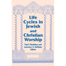 Life Cycles in Jewish and Christian Worship