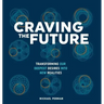 Craving the Future: Transforming Deep Desires