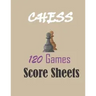 Chess 120 games score sheets: 120 pages 8.5 x 11 inches
