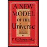 A New Model of the Universe: Principles of the Psychological Method In Its Application to Problems of Science, Religion, and Art
