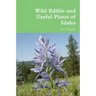 Wild Edible and Useful Plants of Idaho