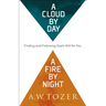 A Cloud by Day, a Fire by Night: Finding and Following God's Will for You