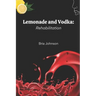 Lemonade and Vodka: Rehabilitation
