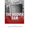 The Hoover Dam: The History and Construction of America's Most Famous Engineering Project