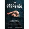 The Parallel Election: A Blueprint for Deception