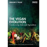 The Vegan Evolution: Transforming Diets and Agriculture