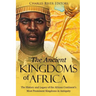 The Ancient Kingdoms of Africa: The History and Legacy of the African Continent's Most Prominent Kingdoms in Antiquity