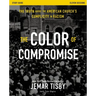 The Color of Compromise Study Guide: The Truth about the American Church's Complicity in Racism