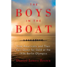 The Boys in the Boat: Nine Americans and Their Epic Quest for Gold at the 1936 Berlin Olympics