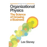 Organizational Physics: The Science of Growing a Business