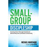 Small-Group Discipleship: Forming Teens Through Intentional Mentorship and Consistent Community a Strategy for Catholic Parishes