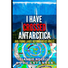 I Have Crossed Antarctica and Found Lands Beyond the Ice Walls