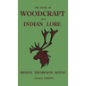 The Book Of Woodcraft And Indian Lore (Legacy Edition): A Classic Manual On Camping, Scouting, Outdoor Skills, Native American History, And Nature Fro