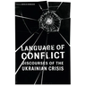 Language of Conflict: Discourses of the Ukrainian Crisis