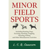 Minor Field Sports - Including Hunting, Dogs, Ferreting, Hawking, Trapping, Shooting, Fishing and Other Miscellaneous Activities
