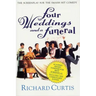 Four Weddings and a Funeral: The Screenplay for the Smash Hit Comedy