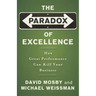 The Paradox of Excellence: How Great Performance Can Kill Your Business