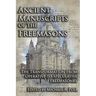 Ancient Manuscripts of the Freemasons: The Transformation from Operative to Speculative Freemasonry
