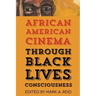 African American Cinema Through Black Lives Consciousness