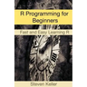 R Programming for Beginners: Fast and Easy Learning R