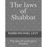 The laws of Shabbat: The laws of cooking on shabbat