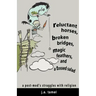 Reluctant Horses, Broken Bridges, Magic Feathers, and a Tossed Salad