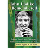 John Updike Remembered: Friends, Family and Colleagues Reflect on the Writer and the Man
