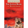 The Little Book of Revelation: The First Coming of Jesus at the End of Days