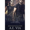 Here Comes Trouble