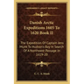 Danish Arctic Expeditions 1605 to 1620 Book II: The Expedition of Captain Jens Munk to Hudson's Bay in Search of a Northwest Passage in 1619-20