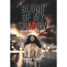 Blood of My Shadow: Treason Amongst the Ranks - Book 2