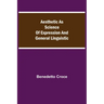 Aesthetic as Science of Expression and General Linguistic