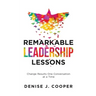 Remarkable Leadership Lessons: Change Results One Conversation at a Time