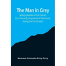 The man in grey; Being episodes of the Chovan [i.e. Chouan] conspiracies in Normandy during the First Empire.