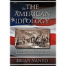 The American Ideology: Taking Back Our Country with the Philosophy of Our Founding Fathers