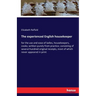 The experienced English housekeeper: for the use and ease of ladies, housekeepers, cooks; written purely from practice; consisting of several hundred