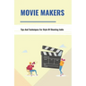 Movie Makers: Tips And Techniques For Style Of Shooting Indie: Book For The Newbie Indy Filmmaker