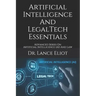 Artificial Intelligence And LegalTech Essentials: Advanced Series On Artificial Intelligence (AI) And Law