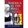 America at the Mall: The Cultural Role of a Retail Utopia