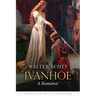 Ivanhoe: A Romance