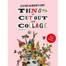 Extraordinary Things to Cut Out and Collage