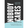 Nobody Cares (Until You Do): Living Beyond the Blame, Excuses, and Doubts That Hold You Back