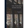 The Parson's Horn-book..; 1-2