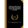 A History of the Town of New London, Merrimack County, New Hampshire, 1779-1899 .