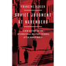 Soviet Judgment at Nuremberg: A New History of the International Military Tribunal After World War II