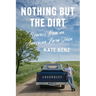 Nothing But the Dirt: Stories from an American Farm Town