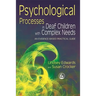 Psychological Processes in Deaf Children with Complex Needs: An Evidence-Based Practical Guide