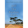 Off the Beaten Path: Stories of People Around the World